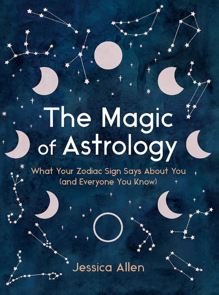 The Magic of Astrology: What Your Zodiac Sign Says About You (and Ever ...